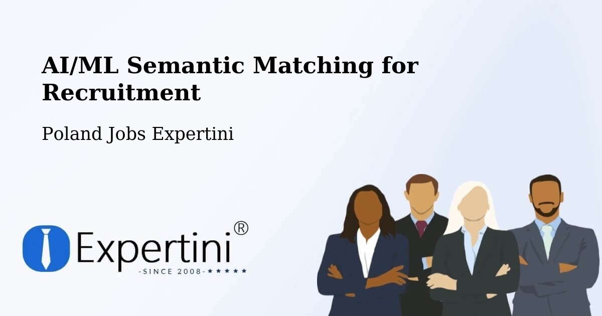 AI/ML Semantic Matching for Recruitment - Poland Jobs Expertini